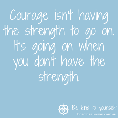 Courage and strength