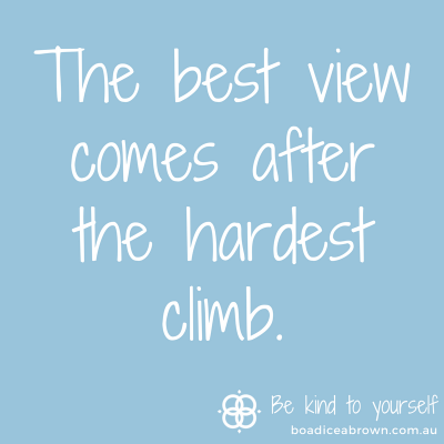 The best view comes after the hardest climb.
