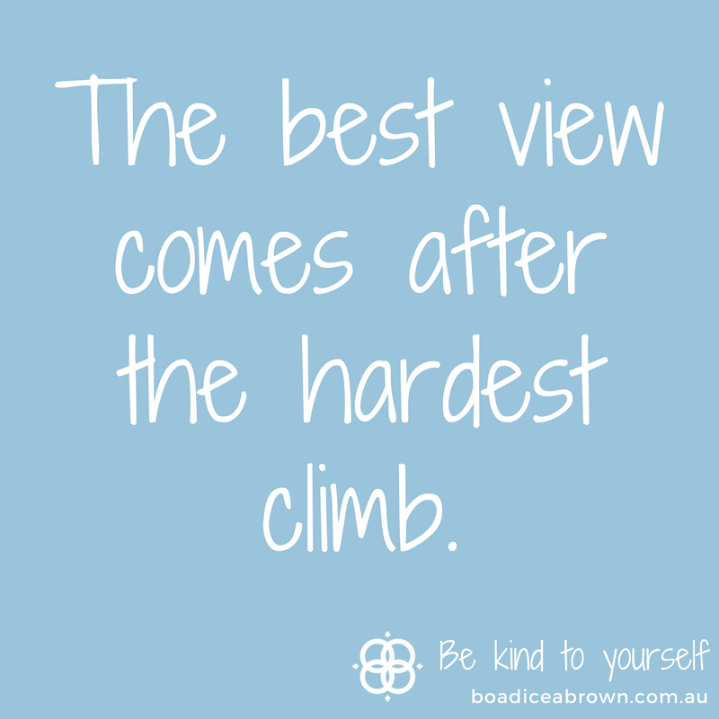 The best view comes after the hardest climb.