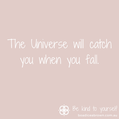 The Universe will catch you when you fall